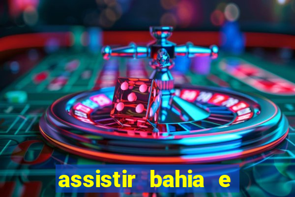 assistir bahia e flamengo multicanais